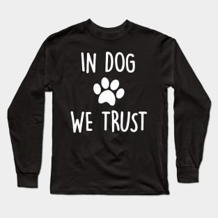 In Dog We Trust Long Sleeve T-Shirt